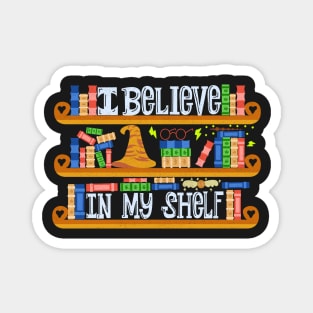 I Believe In My Shelf. Books Funny. Magnet