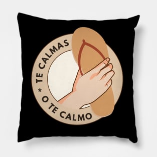 Te Calmas O Te Calmo Funny Spanish Quote Pillow