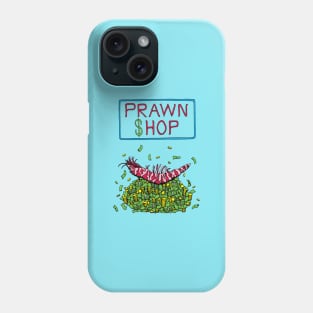 Pawn Shop Cash Prawn Phone Case