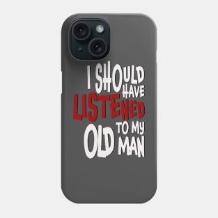 I Should Have Listened Phone Case