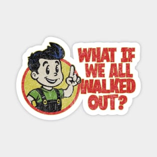 What If We All Walked Out? Magnet
