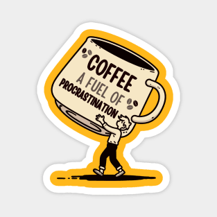 Coffee, A Fuel of Procrastination | Cute Coffee Puns | Design for Coffee Lovers Magnet