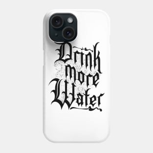 Drink more water Phone Case