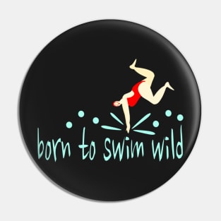 Funny wild swimming woman, "Born to swim wild" design for cold water swim enthusiasts. Pin