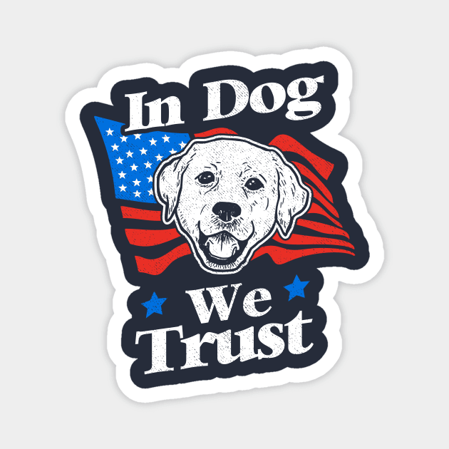 In Dog We Trust Magnet by dumbshirts