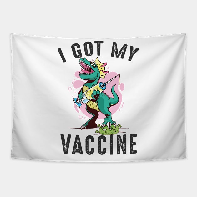 I Got My Vaccine T Rex Vaccinated I Got The Shot T-rex Kids 2021 Tapestry by Metal Works