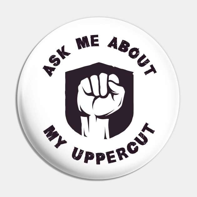 Ask Me About My Uppercut Pin by MUSCLclothing