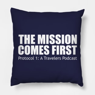 The Mission Comes First (white text) Pillow