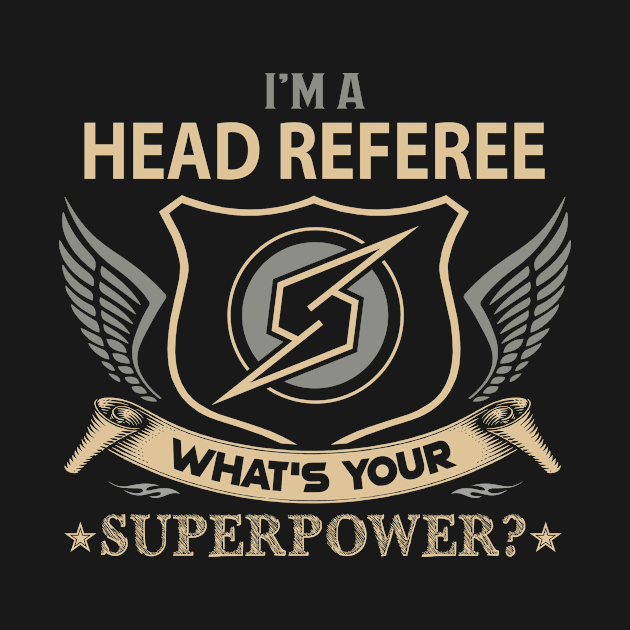 Head Referee T Shirt - Superpower Gift Item Tee by Cosimiaart