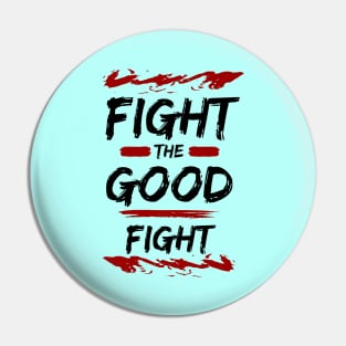 Fight the Good Fight | Christian Typography Pin