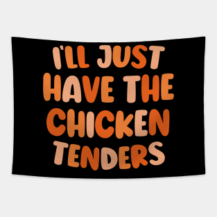 Cute Design I'll Just Have The Chicken Tenders Tapestry