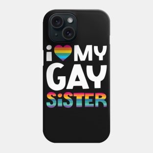 Love My Gay Sister Gay Pride Lgbt Lesbian March Phone Case