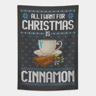 All I Want For Christmas Is Cinnamon - Ugly Xmas Sweater For Cinnamon Lover Tapestry