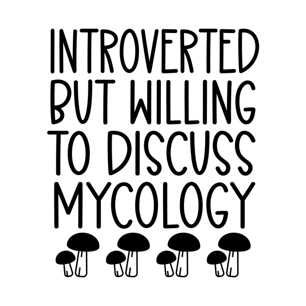 Introverted But Willing to Discuss Mycology by HaroonMHQ