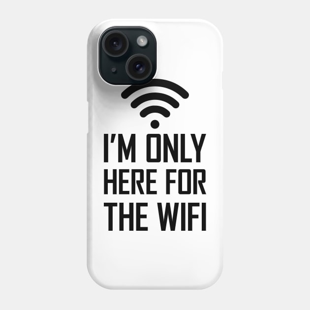 I'm only here for the wifi funny joke gift Phone Case by Food in a Can