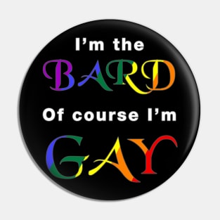 I'm the Bard, of course I'm Gay Pin