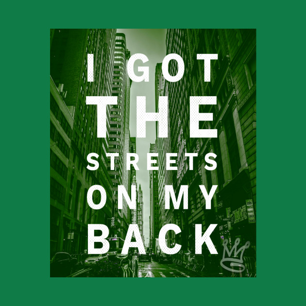 I Got the Streets on my Back by GawwdMod3