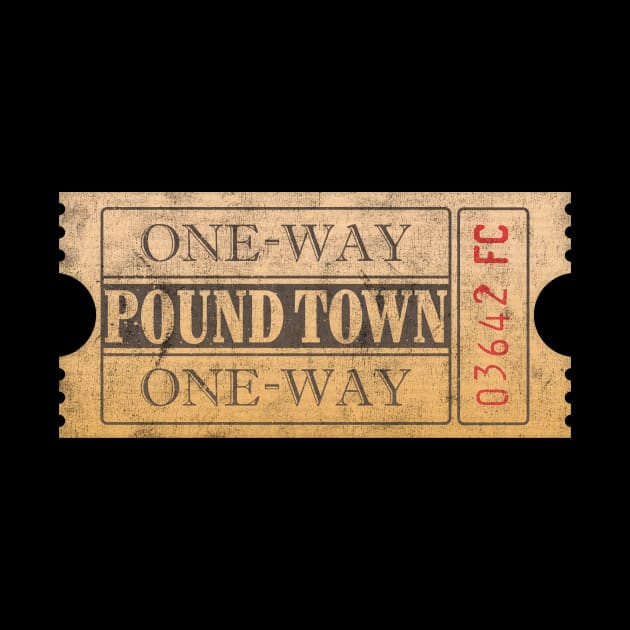 One Way Ticket to Pound Town by garbagetshirts