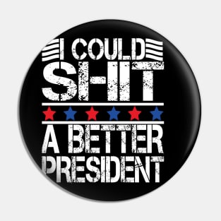 i could shit a better president Pin