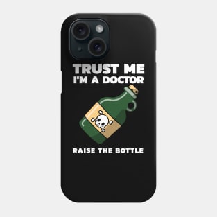 Trust Me I'm a Doctor Raise The Bottle Funny Retro Tees Illustration with a Bottle Phone Case