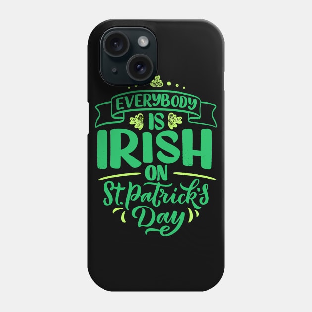 St. Patrick`s Day Everybody is Irish Phone Case by Lin-Eve