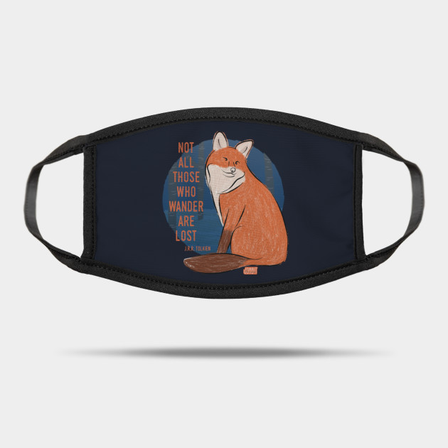Not All Those Who Wander Are Lost By J R R Tolkien Fox Illustration Lord Of The Rings Mask Teepublic Au