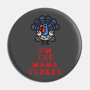 Im The Mama Turkey Pin