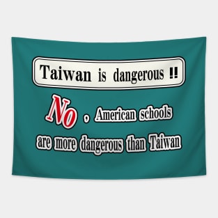 Taiwan is dangerous. No, American schools are more dangerous than Taiwan Tapestry