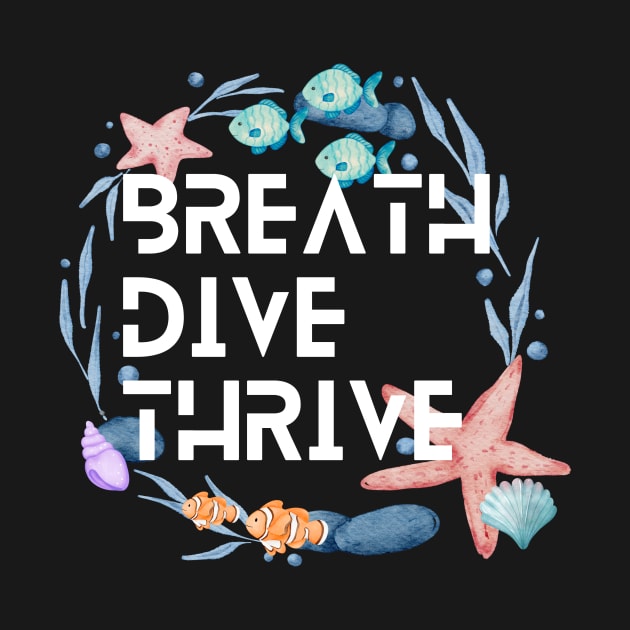 Breathe, Dive, and Thrive - Scuba diving | Scuba | Ocean lovers | Freediver by Punderful Adventures