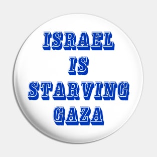 Israel IS Straving Gaza - Front Pin