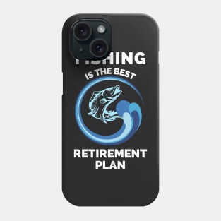 Fishing The Best Retirement Plan - Gift Ideas For Fishing, Adventure and Nature Lovers - Gift For Boys, Girls, Dad, Mom, Friend, Fishing Lovers - Fishing Lover Funny Phone Case