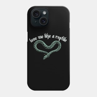 Love Me Like A Reptile Phone Case