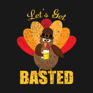 Let's Get Basted Drunk Turkey T-shirt Mug Gifts T-Shirt