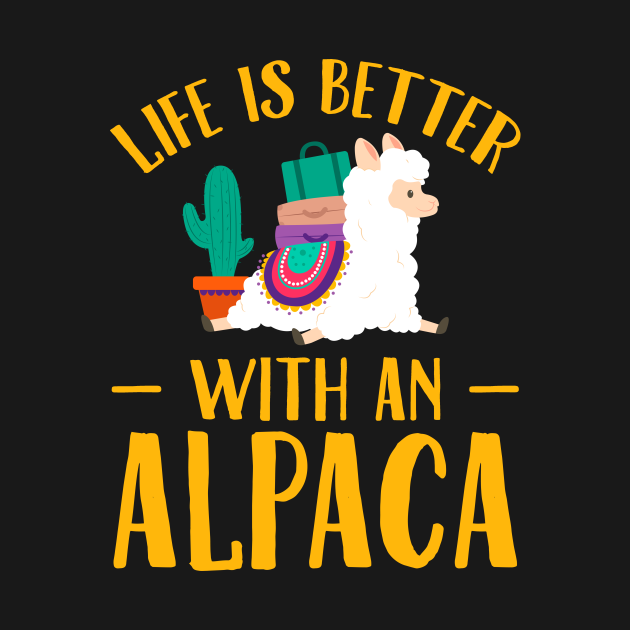 Life is better with an alpaca - Alpaca - T-Shirt