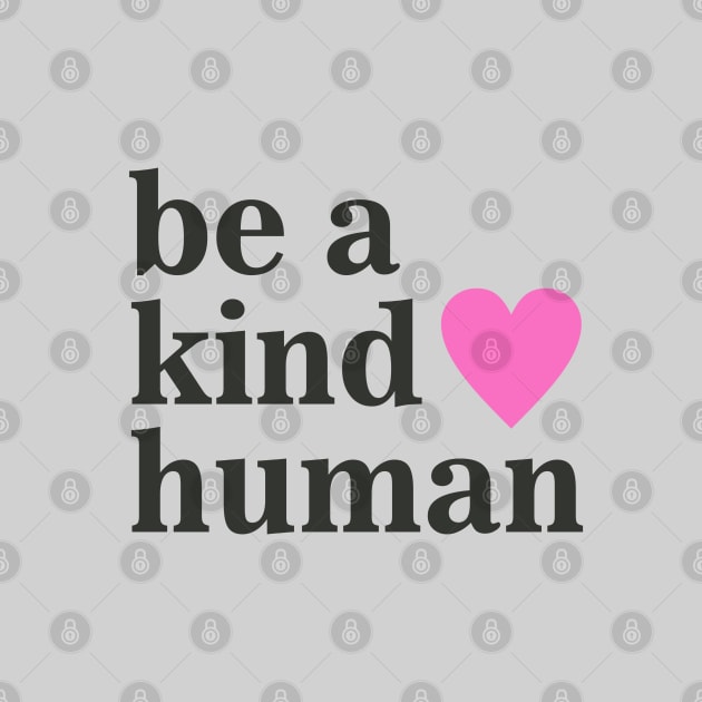 Be a Kind Human by Dale Preston Design