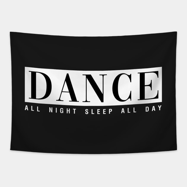 Dance All Night Sleep All Day Tapestry by CityNoir