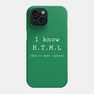 I know HTML ;) Phone Case