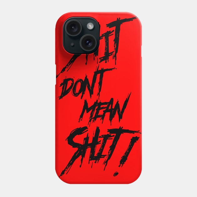 Shit Don't Mean Shit! Black Print Phone Case by CreativeWear