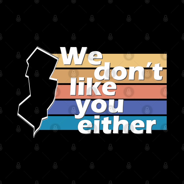 We don't like you either - New Jersey Home State by LookFrog