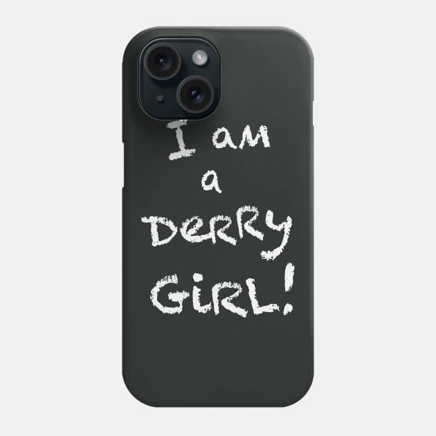 I am a Derry Girl! Phone Case by CKline