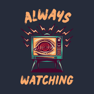 Always watching T-Shirt