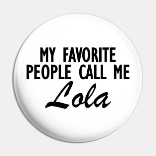 Lola - My favorite people call me lola Pin