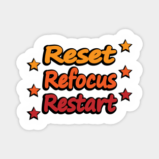 Reset. Refocus. Restart Magnet