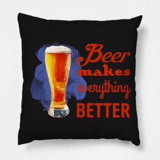 Beer Makes Everything Better Pillow