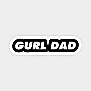 Gurl Dad White Magnet