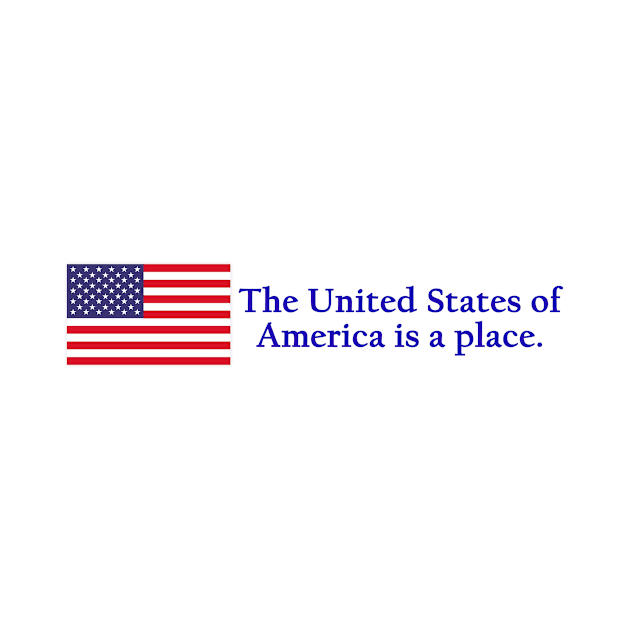 The United States of America is a Place by Drobile