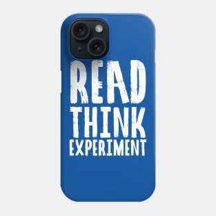 Read, Think, Experiment. | Self Improvement | Life | Quotes | Royal Blue Phone Case