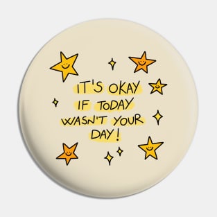 It's okay if today wasn't your day! Pin
