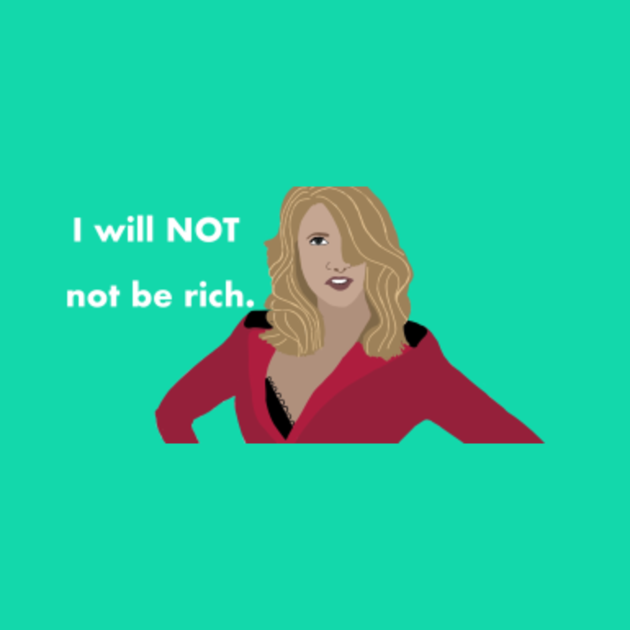 i will not not be rich shirt