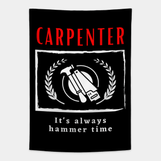 Carpenter It's always hammer time funny motivational design Tapestry